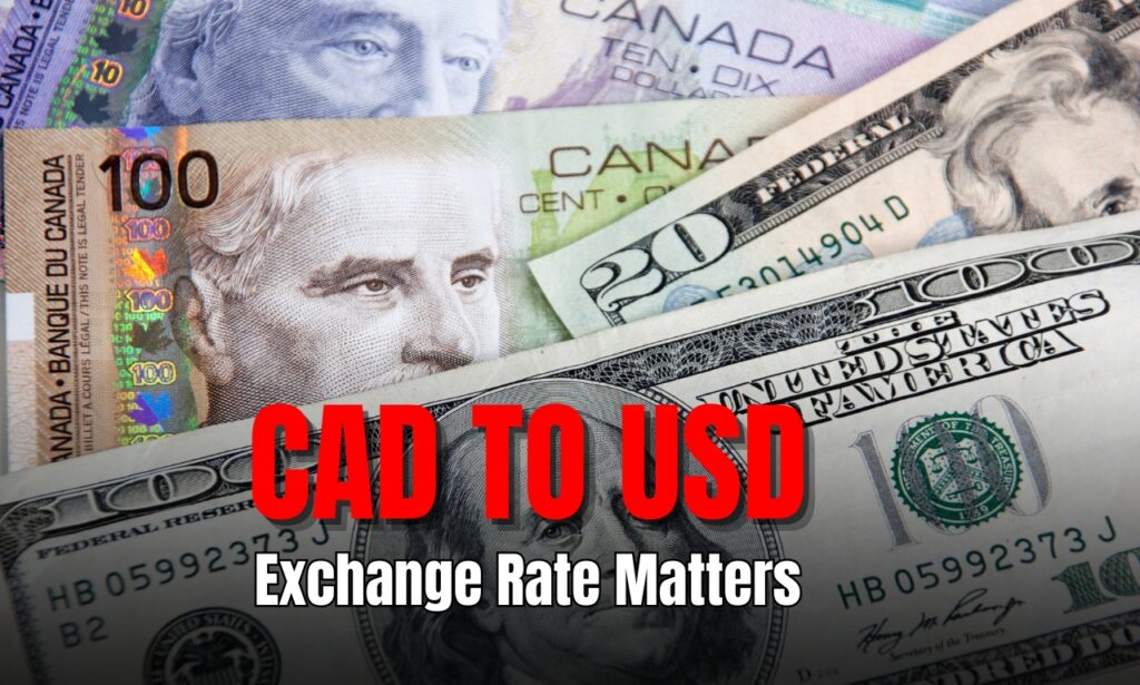 CAD to USD | Understanding the Exchange Rate